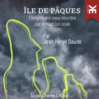 [French] - Île de Pâques: L'énigme des moai élucidée par la tradition orale