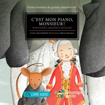 [French] - C'est mon piano, monsieur !: Wolfgang Amadeus Mozart