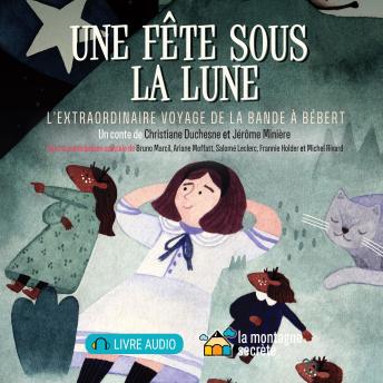 [French] - fête sous la lune, Une: L'extraordinaire voyage de la bande à Bébert