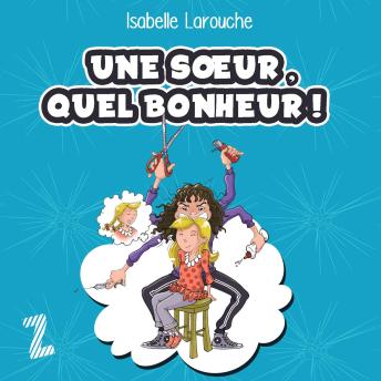 [French] - Une soeur, quel bonheur !, Une