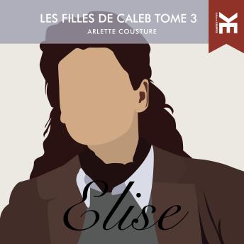 [French] - Les filles de Caleb - Tome 3 : Élise