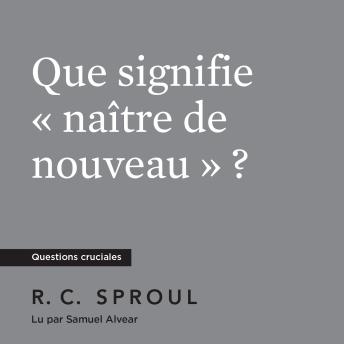 [French] - Que signifie « naître de nouveau » ?
