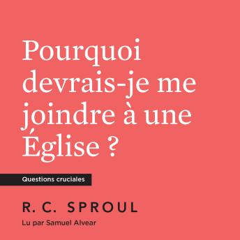 [French] - Pourquoi devrais-je me joindre à une Église ?