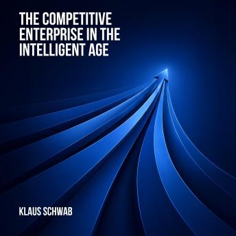 The Competitive Enterprise in the Intelligent Age: Mastering Strategy, Speed, and Survival