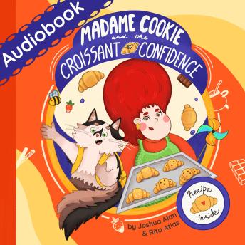 Madame Cookie and the Croissant of Confidence: A sweet journey of finding self-confidence