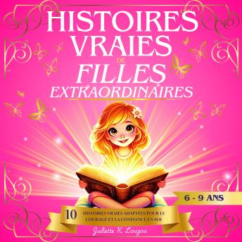 [French] - Histoires vraies de filles extraordinaires: 10 histoires vraies adaptées pour le courage et la confiance en soi