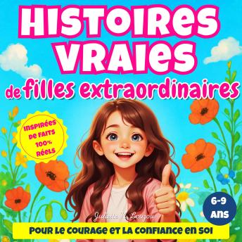 [French] - Histoires vraies de filles extraordinaires: 10 histoires vraies adaptées pour le courage et la confiance en soi