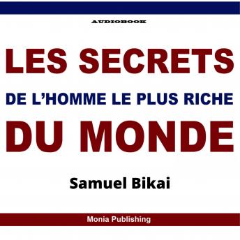 [French] - Les Secrets De l'Homme Le Plus Riche Du Monde: Les Secrets de l'Homme Le Plus Riche Qui Ait Jamais Existe.
