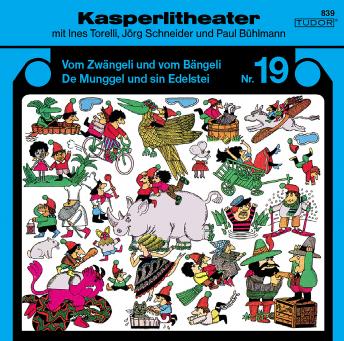 Listen Kasperlitheater Nr. 19: Vom Zwängeli und vom Bängeli - De Munggel und sin Edelstei By Jörg Schneider Audiobook audiobook