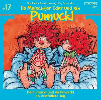 De Meischter Eder und sin Pumuckl Nr. 17: De Pumuckl und de Puwackl - En vertr?llete Tag