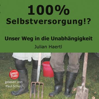 [German] - 100% Selbstversorgung!?: Unser Weg in die Unabhängigkeit
