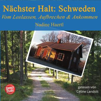 [German] - Nächster Halt: Schweden: Vom Loslassen, Aufbrechen und Ankommen
