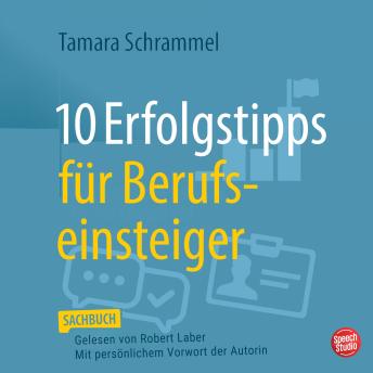[German] - 10 Erfolgstipps für Berufseinsteiger: Ein persönlicher Ratgeber für den Jobstart und die ersten Berufsjahre