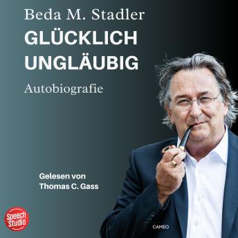 [German] - Glücklich ungläubig: Autobiografie