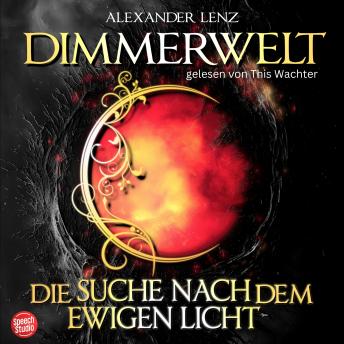 [German] - Dimmerwelt: Die Suche nach dem ewigen Licht
