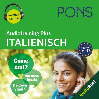 [Italian] - PONS Audiotraining Plus ITALIENISCH: Für Wiedereinsteiger und Fortgeschrittene (A1-B1)