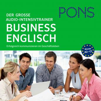 [German] - PONS Der große Audio-Intensivtrainer BUSINESS ENGLISH: Erfolgreich kommunizieren im Geschäftsleben (A2-C1)