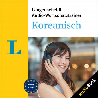 Langenscheidt Audio-Wortschatztrainer Koreanisch: 7 Stunden intensives Training für den Beginn und Wiedereinstieg