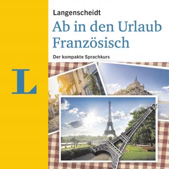 [French] - Langenscheidt Ab in den Urlaub - Französisch: Der kompakte Sprachkurs