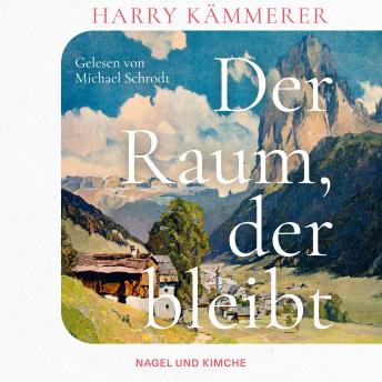 [German] - Der Raum, der bleibt: Roman | Die berührende Geschichte einer Familie im Südtirol des 20. Jahrhunderts | Aufbauend auf einem wahren Schicksal und historischen Dokumenten