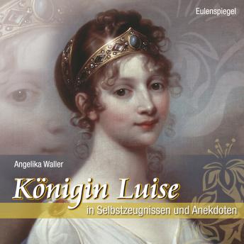 [German] - Königin Luise: in Selbstzeugnissen und Anekdoten