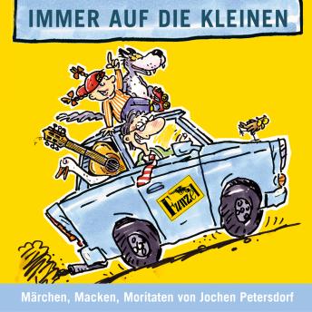 [German] - Immer auf die Kleinen: Märchen, Macken, Moritaten
