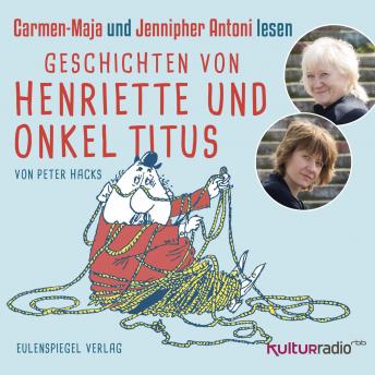 [German] - Geschichten von Henriette und Onkel Titus: Carmen-Maja und Jennipher Antoni lesen
