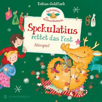 [German] - Spekulatius, der Weihnachtsdrache. Spekulatius rettet das Fest: Adventskalender zum Vorlesen, der Klassiker mit dem Weihnachtsdrachen Spekulatius
