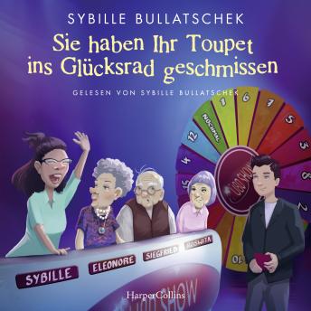 [German] - Sie haben Ihr Toupet ins Glücksrad geschmissen: Brüllend komisch und mit viel Herz | Pflägerin der Herzen Sybille Bullatschek mit neuen Abenteuern aus dem Seniorenheim