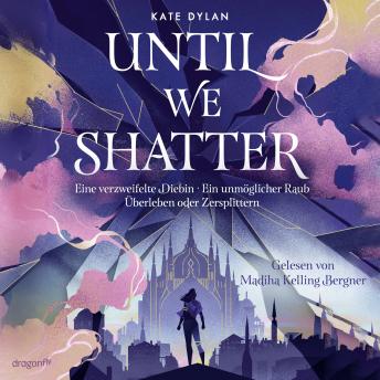 [German] - Until We Shatter: Enemies to Lovers-Romance und packende Fantasy ab 14 Jahren | Magie der Farben und Schatten | »Plot Twists, die Sie in Erstaunen versetzen werden.« – Bestsellerautorin Hannah Kaner