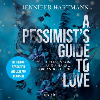 [German] - A Pessimist's Guide to Love: Roman | Grumpy x Sunshine meets Best Friend's Brother & Emotional Scars: das herzzerreißende Finale der TikTok Sensation | Erstauflage mit limitiertem Farbschnitt