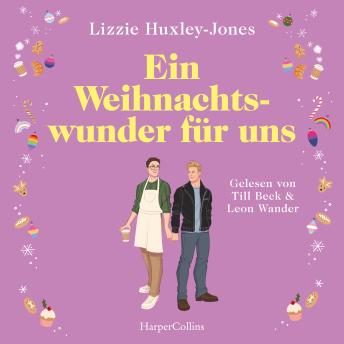 [German] - Ein Weihnachtswunder für uns: Roman | Das Weihnachtsbuch des Jahres: Eine prickelnde queere Enemies-to-Lovers-Liebesgeschichte | Für Fans von Laura Kay, Mhairi McFarlane und »Royal Blue«
