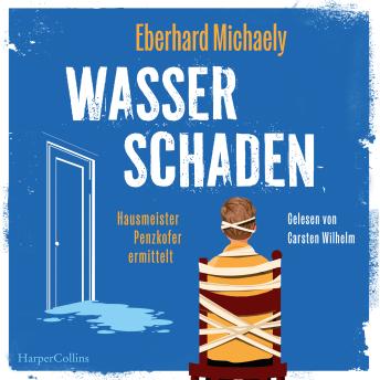 [German] - Wasserschaden: Hausmeister Penzkofer ermittelt: Kriminalroman | GLAUSER-Gewinner | Vom Autor der Erfolgsreihe Frau Helbing | Cosy-Crime mit feinem Humor und wunderbaren Charakteren