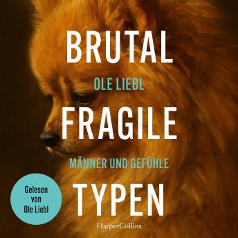 [German] - Brutal fragile Typen. Männer und Gefühle: toxische Männlichkeit | Männerpsychologie | Manosphere | emotionale Ausbeutung | Beziehungsprobleme Männer | Männer verstehen