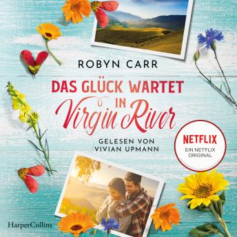 [German] - Das Glück wartet in Virgin River: Die Buchvorlage zu Netflix langlebigster Serie | Band elf der Virgin-River-Reihe