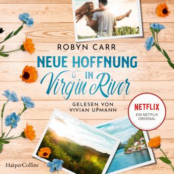 [German] - Neue Hoffnung in Virgin River: Roman | Die Buchvorlage zur erfolgreichen Netflix-Serie | Band sechzehn der Virgin-River-Reihe