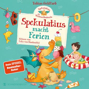 [German] - Spekulatius, der Weihnachtsdrache. Spekulatius macht Ferien: Endlich: Spekulatius der Weihnachtsdrache macht Sommerferien | Vorlesebuch des Dein SPIEGEL Bestseller Autors | Ferienbuch Kinder