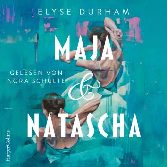 [German] - Maja & Natascha: Roman | Einzigartiger, faszinierender Einblick in die Welt des sowjetischen Balletts | Zwei unzertrennliche Schwestern, die zu Konkurrentinnen werden | Beeindruckendes Debüt