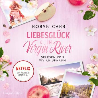 [German] - Liebesglück in Virgin River: Roman | Die Buchvorlage zur erfolgreichen Netflix-Serie | Internationale Bestsellerautorin mit Millionenauflage