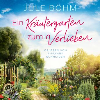 [German] - Ein Kräutergarten zum Verlieben: Roman | Ein Buch wie ein Spaziergang durch eine wilde Kräuterwiese
