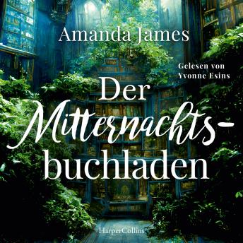 [German] - Der Mitternachtsbuchladen: Roman | Über die heilende Kraft von Büchern | Magischer Realismus | Für Fans von Evie Woods