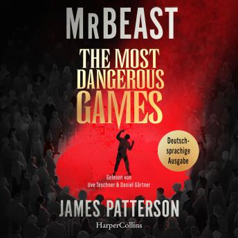 [German] - The Most Dangerous Games: Thriller | 100 Spieler. 1 Milliarde Dollar. Nur eine Chance, die Menschheit zu retten. Bist DU der Auserwählte? Von MrBeast & SPIEGEL-Bestseller-Autor James Patterson