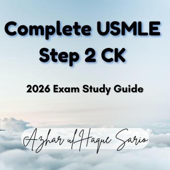 Complete USMLE Step 2 CK: 2026 Exam Study Guide