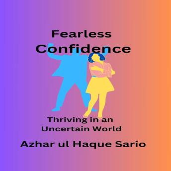 Fearless Confidence: Thriving in an Uncertain World
