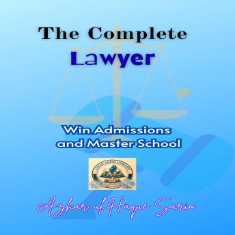 The Complete Lawyer: Win Admissions and Master School