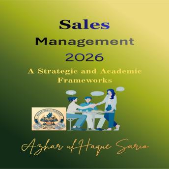 Sales Management 2026: A Strategic and Academic Frameworks