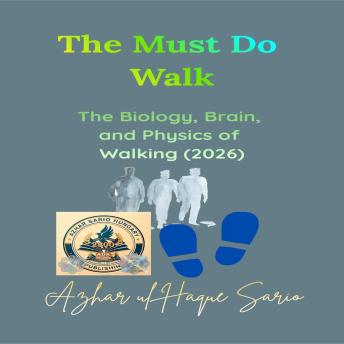 The Must Do Walk: The Biology, Brain, and Physics of Walking (2026)