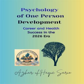 Psychology of One Person Development: Career and Health Success in the 2026 Era