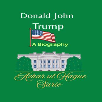 Donald John Trump: A Biography