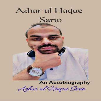 Azhar ul Haque Sario: An Autobiography